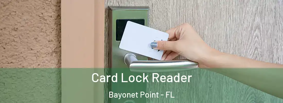  Card Lock Reader Bayonet Point - FL