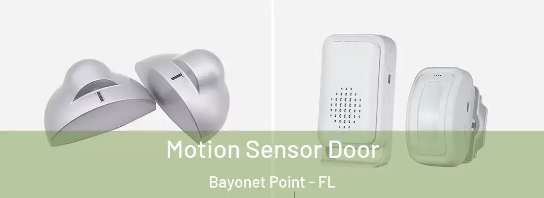  Motion Sensor Door Bayonet Point - FL